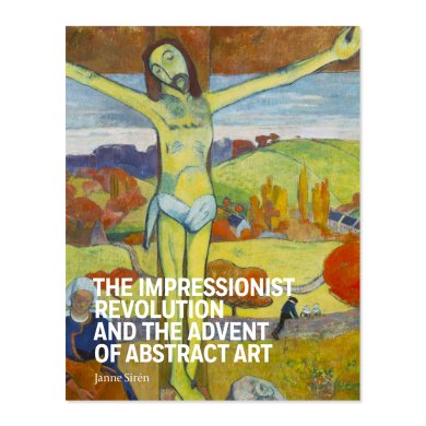 Cover of The Impressionist Revolution and the Advent of Abstract Art