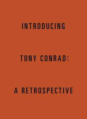 Dark orange book cover with "Introducing Tony Conrad: A Retrospective" in black letters
