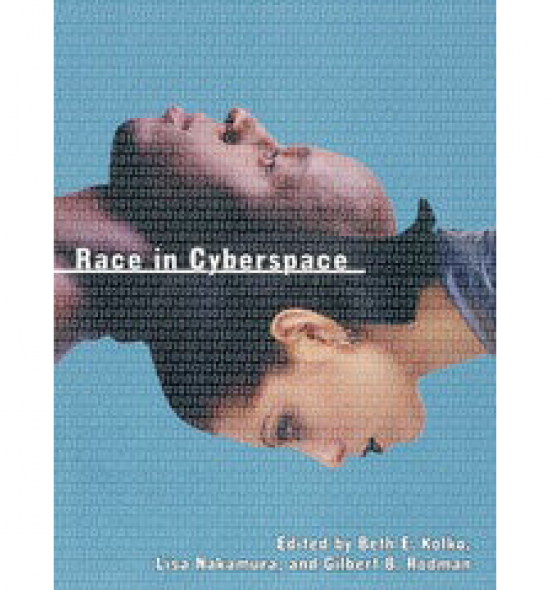Cover of Race in Cyberspace: The backs of two horizontally oriented heads meet in the middle of the page against a blue background, the top, a dark-skinned Black person who is bald face upward with neck emerging from the left margin, the bottom a light-skinned person of color with hair that hangs to the jawline faces down, emerging from the right margin. Translucent, alternating ones and zeros overlay the entire page 